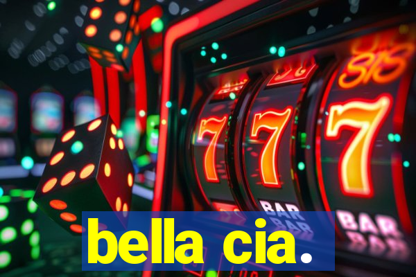 bella cia.